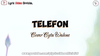 Telefon  Cover Cyta Walone  Lirik Lagu [upl. by Frank98]