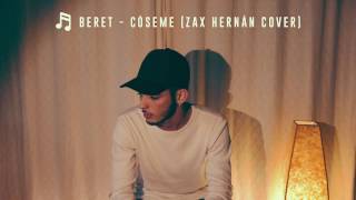 BERET  CÓSEME ZAX HERNÁN COVER [upl. by Eeryn]