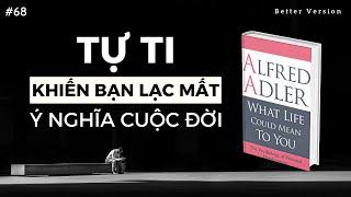 Tự ti là khởi đầu trở nên siêu việt  Sách Cuộc sống có ý nghĩa gì với bạn Tác giả Adler [upl. by Attinahs]