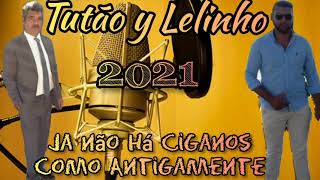 Tutão y Lelinho 2021  Ja não Há Ciganos como Antigamente Cigano do Ribatejo [upl. by Riebling]