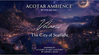 ACOTAR Velaris Ambience  City of Starlight from A Court of Mist and Fury with Dreamy Reading Music [upl. by Nigen916]