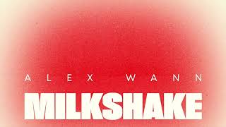 Alex Wann  Milkshake [upl. by Oatis]