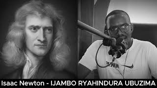 Isaac Newton E2  IJAMBO RYAHINDURA UBUZIMA EP842 [upl. by Modla193]