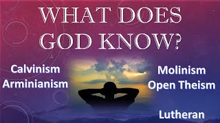 What Does God Know Open Theism Calvinism Arminianism Molinism in the ChristCentered Model [upl. by Donetta]