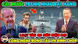 Giữa Lúc TG Căng Thẳng Việt Nam Đóng Loạt Tàu Quân Sự Siêu Hiện Đại Các Nước Tranh Nhau Đặt Hàng [upl. by Piers114]