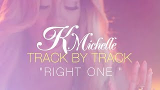 Track By Track  K Michelle  The Right One [upl. by Shanie]