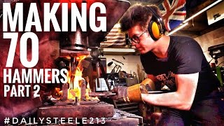 MAKING 70 HAMMERS Part 2 [upl. by Ahsineg]