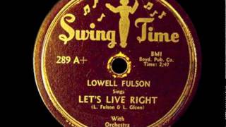 Lets Live Right  Lowell Fulson [upl. by Ahtamat]