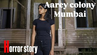 Aarey colony Haunted house  hindi horror stories [upl. by Rotow513]