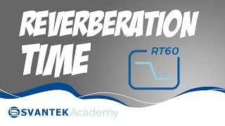 Reverberation Time RT60  What is it and what is it used for  SVANTEK Academy [upl. by Gleich]