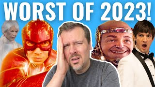 Top 10 WORST Films of 2023 [upl. by Dobson259]