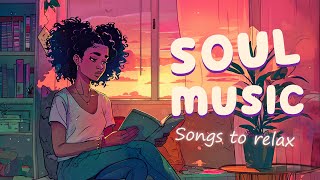 Soulrnb playlist to get you in a better vibe  Relaxing soul music  Chill soul songs compilation [upl. by Bellina799]