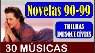 30 TRILHAS DE NOVELAS de 1990 a 1999 Vale a pena Conferir [upl. by Airrehs]