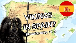 VIKINGS IN SPAIN The Reconquista Pt 2 [upl. by Slosberg]