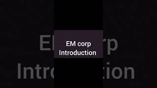 Em Corp introduction [upl. by Nazarius]