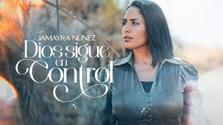 Dios Sigue en Control  Jamayra Nunez Video Oficial [upl. by Strohbehn]