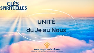 ⭐ Clés Spirituelles  UNITÉ du Je au Nous [upl. by Tyrus]