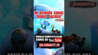 ¡¡¡ MI OPINIÓN SOBRE quotROBOT SALVAJETHE WILD ROBOTquot  enminutos robot wildrobot shorts [upl. by Sharron]