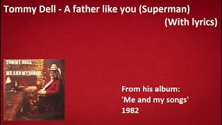 Tommy Dell  A father like you Superman With lyrics [upl. by Delphine]