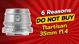 DONT BUY TTArtisan 35mm F14 BEFORE WATCHING THIS VIDEO 🚫📸 6 Reasons [upl. by Lupita]