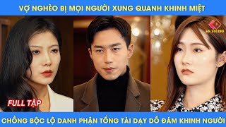 Vợ nghèo bị mọi người xung quanh khinh miệt chồng bộc lộ danh phận tổng tài dạy dỗ đám khinh người [upl. by Imeaj]