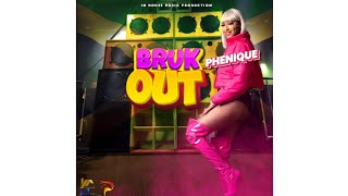 Phenique Bruk Out Official Audio [upl. by Kilar]