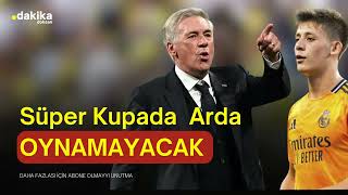 Arda Güler Süper Kupa Finalinde Oynamayacak  Ancelotti Açıkladı ardaguler realmadrid [upl. by Amata]