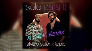 Alvaro Soler Topic  Solo Para Ti MORE Remix [upl. by Donnelly]