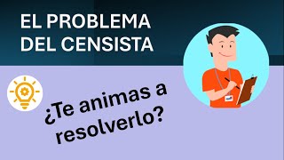 El problema del censista te propongo que lo pienses [upl. by Sacrod92]