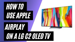 How to Use Apple AirPlay on LG C2 OLED TV [upl. by Eulaliah586]