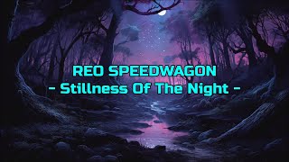 REO Speedwagon  quotStillness Of The Nightquot HQWith Onscreen Lyrics [upl. by Aizirk]