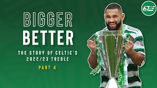 Bigger Better  The story of Celtic’s 202223 treble  Part 4 [upl. by Fira]