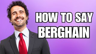 How To Pronounce Berghain Correctly [upl. by Atnoved]