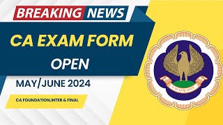 Breaking News  CA EXAM form Open By ICAI  CA EXAM May June 2024 Exam Form Date Released by ICAI [upl. by Prader965]