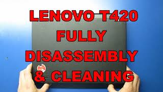 LENOVO ThinkPad T420 Fully Disassembly [upl. by Lorry]