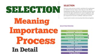 SELECTION Meaning  Importance Process  Selection humanresources HRM process importance HR [upl. by Addis]