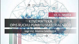 KINEMATYKA cz 1  Opis ruchu punktu materialnego TEORIA [upl. by Pepillo]