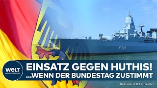 DEUTSCHLAND SCHICKT FREGATTE quotHESSENquot EUMilitäreinsatz im Roten Meer  wenn der Bundestag zustimmt [upl. by Iver264]