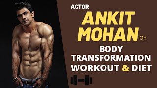 ANKIT MOHAN  BODY TRANSFORMATION amp WORKOUT  PAWANKHIND FARZAND NAAGIN amp KUMKUM BHAGYA STAR [upl. by Massab]