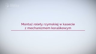 Jak zamontować roletę rzymską z mechanizmem koralikowym dekoriapl [upl. by Haseefan572]