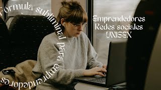 💸 UNISEX  Negocios  Emprendimiento y éxito en redes sociales  Subliminal silencioso 💸 [upl. by Ula]