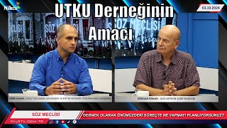 Utku Derneği Neden Kuruldu Emre Koşak  Serdar Erkan Söz Meclisi Nilrtv [upl. by Gabrielle]