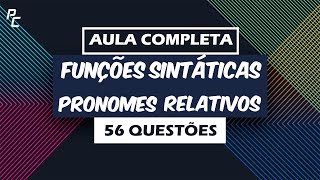 Funções Sintáticas  Pronomes Relativos  Aula Completa  56 Questões [upl. by Jennifer298]