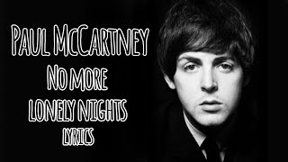 Paul McCartney  No More Lonely Nights Lyrics [upl. by Haneeja672]