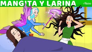 Mangita y Larina  Cuentos infantiles para dormir en Español [upl. by Notlem294]