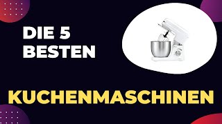 Die 5 Besten Küchenmaschinen 2024 [upl. by Vivyan]