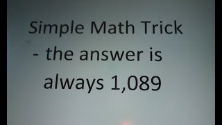 How to do a Simple Math Trick quotThe Answer is Always 1089quot  Step by Step InstructionsTutorial [upl. by Budworth]