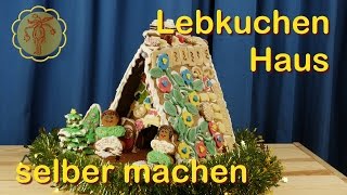 Tutorial Lebkuchenhaus selber machen  backen bauen und verzieren [upl. by Lenora]