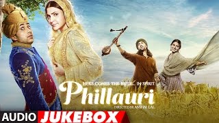 Phillauri Full Album Audio Jukebox  Anushka Sharma Diljit Dosanjh  Shashwat Sachdev  TSeries [upl. by Esch]