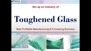 Set up an Industry of Toughened Glass  Best Profitable Manufacturing  Processing Business [upl. by Isawk]